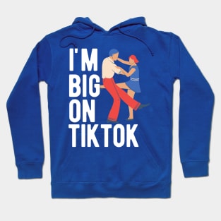 I'm Big On TikTok Hoodie